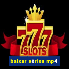 baixar séries mp4